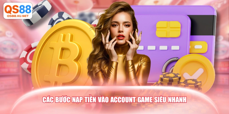 Các bước nạp tiền vào account game siêu nhanh