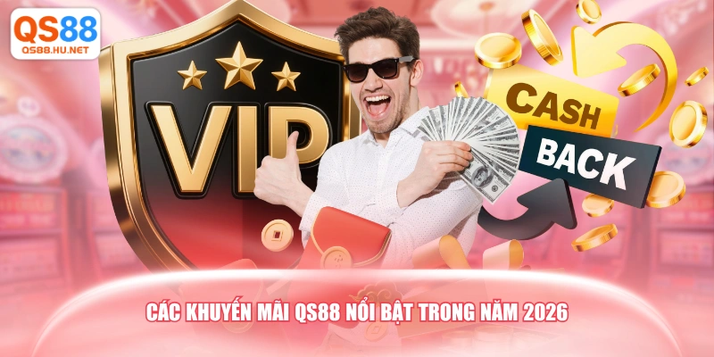 Các khuyến mãi QS88 nổi bật trong năm 2026