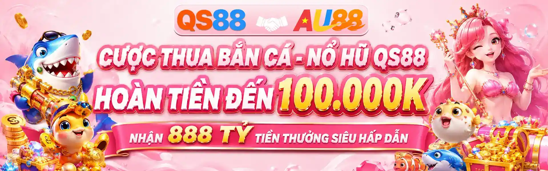 CƯỢC THUA BẮN CÁ - NỔ HŨ QS88 HOÀN TIỀN ĐẾN 100.000K NHẬN 888 TỶ TIỀN THƯỞNG SIÊU HẤP DẪN