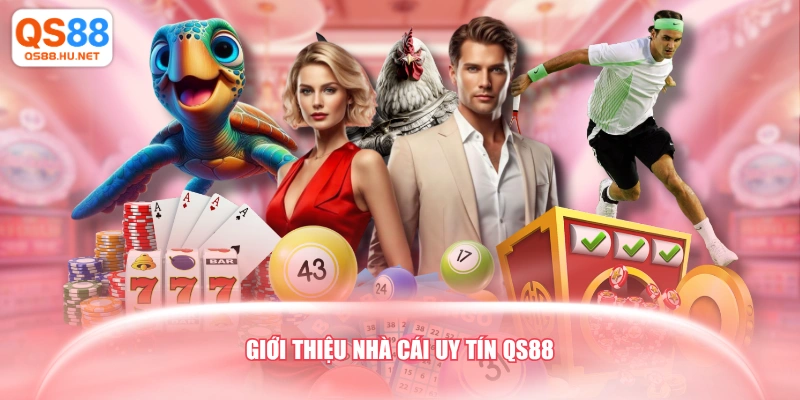 Giới thiệu nhà cái uy tín QS88