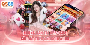 Hướng Dẫn Tải App QS88 & Cài Đặt Trên Android & iOS