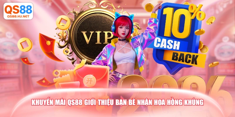 Khuyến mãi QS88 giới thiệu bạn bè nhận hoa hồng khủng