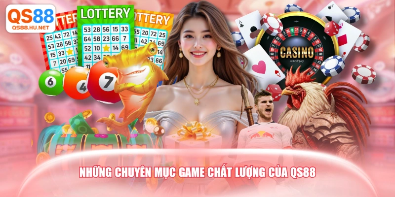 Những chuyên mục game chất lượng của QS88