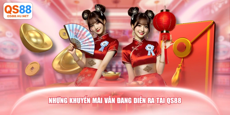 Những khuyến mãi vẫn đang diễn ra tại QS88