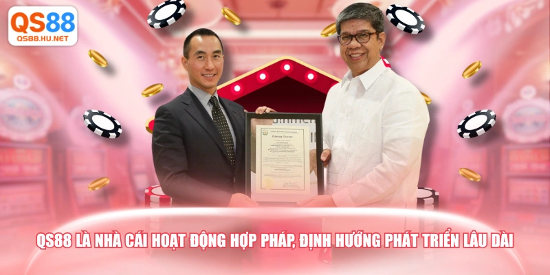 QS88 là nhà cái hoạt động hợp pháp, định hướng phát triển lâu dài