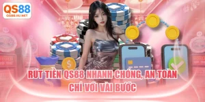 Rút Tiền QS88 Nhanh Chóng, An Toàn Chỉ Với Vài Bước